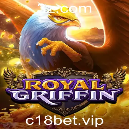 RoyalGriffin: Descubra o Mundo do Jogo com a Estratégia 'c18 bet'